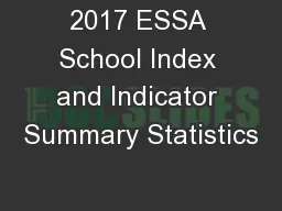 2017 ESSA School Index and Indicator Summary Statistics