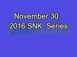 November 30, 2016 SNK  Series