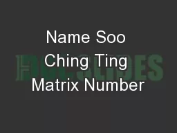 Name Soo Ching Ting Matrix Number