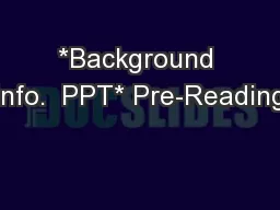 *Background Info.  PPT* Pre-Reading