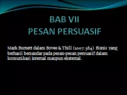 BAB VII PESAN PERSUASIF Mark Burnett dalam Bovee & Thill (2007: 384)