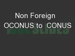 Non Foreign  OCONUS to  CONUS