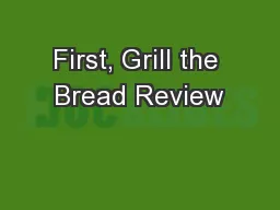 First, Grill the Bread Review