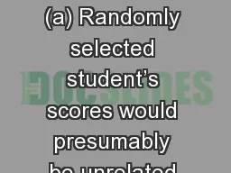 Study Habits (a) Randomly selected student’s scores would presumably be unrelated.