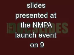 Collated slides presented at the NMPA launch event on 9