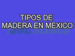 TIPOS DE MADERA EN MEXICO