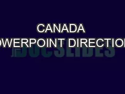 CANADA POWERPOINT DIRECTIONS