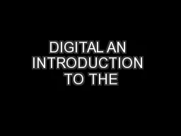 DIGITAL AN INTRODUCTION TO THE