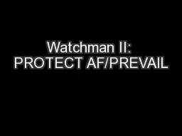 Watchman II: PROTECT AF/PREVAIL