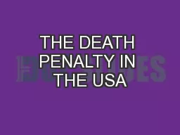 THE DEATH PENALTY IN THE USA
