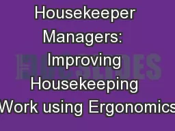 Housekeeper Managers:  Improving Housekeeping Work using Ergonomics