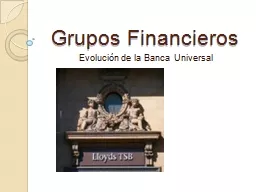 Grupos Financieros Evolución de la Banca Universal