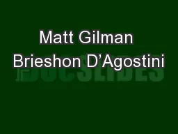 Matt Gilman Brieshon D’Agostini