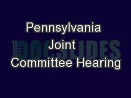 Pennsylvania Joint  Committee Hearing