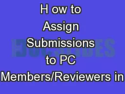 Track Chairs:  H ow to Assign Submissions to PC Members/Reviewers in