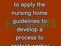 Objectives Describe how to apply the nursing home guidelines to develop a process to protect