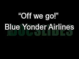 “Off we go!” Blue Yonder Airlines