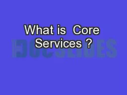 What is  Core Services ?