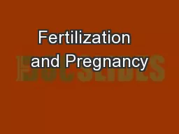 Fertilization  and Pregnancy