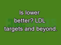Is lower better? LDL targets and beyond.