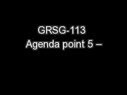 GRSG-113 Agenda point 5 –