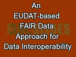 An  EUDAT-based FAIR Data Approach for Data Interoperability