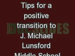 MIDDLE SCHOOL 101- Tips for a positive transition to J. Michael Lunsford Middle School
