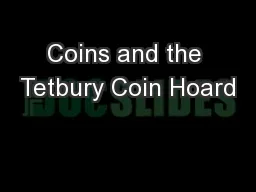 Coins and the Tetbury Coin Hoard