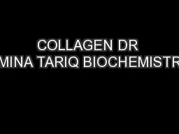 COLLAGEN DR AMINA TARIQ BIOCHEMISTRY