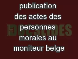 La publication des actes des personnes morales au moniteur belge