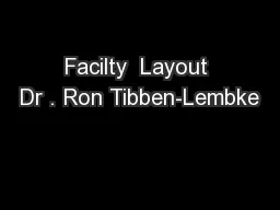 Facilty  Layout Dr . Ron Tibben-Lembke