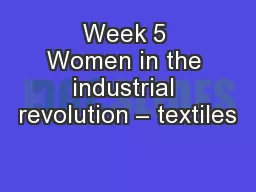 Week 5 Women in the industrial revolution – textiles