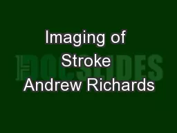 Imaging of Stroke Andrew Richards
