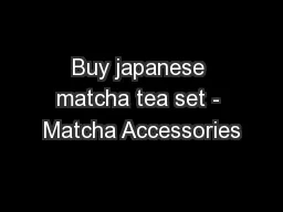Buy japanese matcha tea set - Matcha Accessories