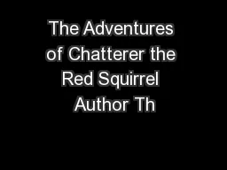 The Adventures of Chatterer the Red Squirrel Author Th