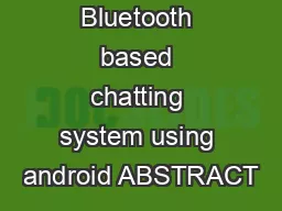 Bluetooth based chatting system using android ABSTRACT