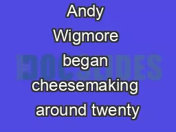 Anne and Andy Wigmore began cheesemaking around twenty