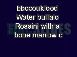 bbccoukfood Water buffalo Rossini with a bone marrow c
