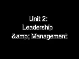 Unit 2: Leadership  & Management