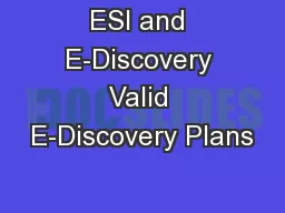 ESI and E-Discovery Valid E-Discovery Plans
