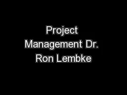 Project Management Dr. Ron Lembke