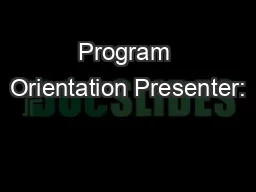 Program Orientation Presenter: