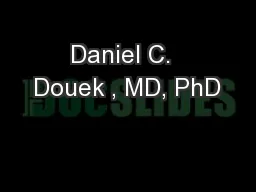 Daniel C.  Douek , MD, PhD
