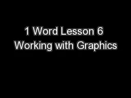 1 Word Lesson 6 Working with Graphics