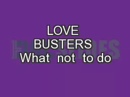 LOVE BUSTERS What  not  to do