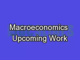 Macroeconomics Upcoming Work