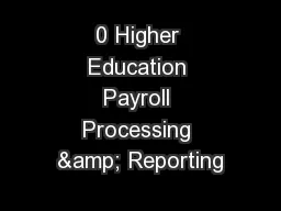 0 Higher Education Payroll Processing & Reporting
