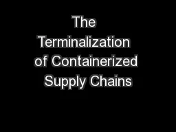 The  Terminalization  of Containerized Supply Chains