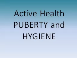 Active Health  PUBERTY and HYGIENE