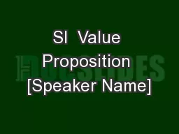 SI  Value Proposition [Speaker Name]
